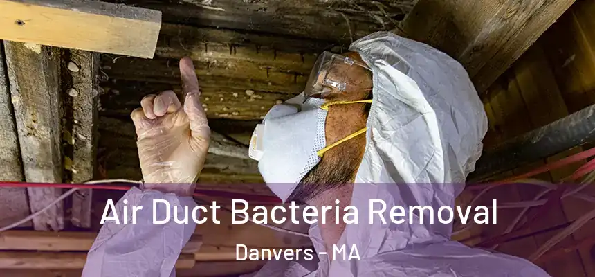  Air Duct Bacteria Removal Danvers - MA