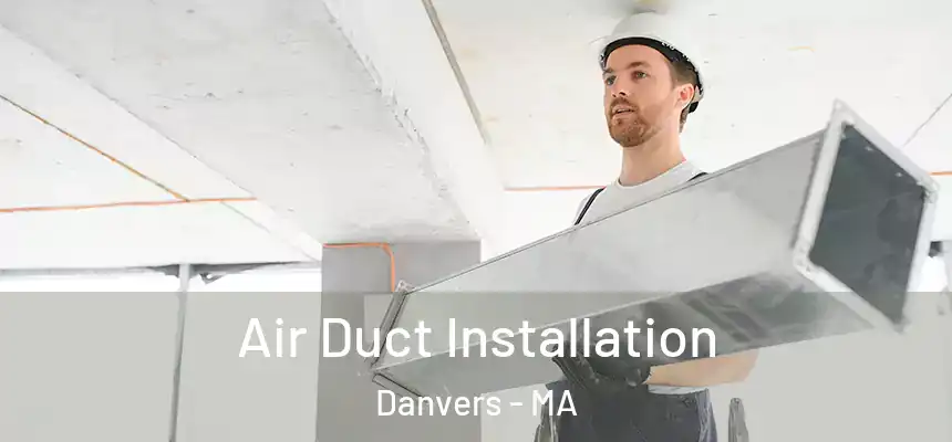  Air Duct Installation Danvers - MA