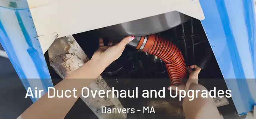  Air Duct Overhaul and Upgrades Danvers - MA