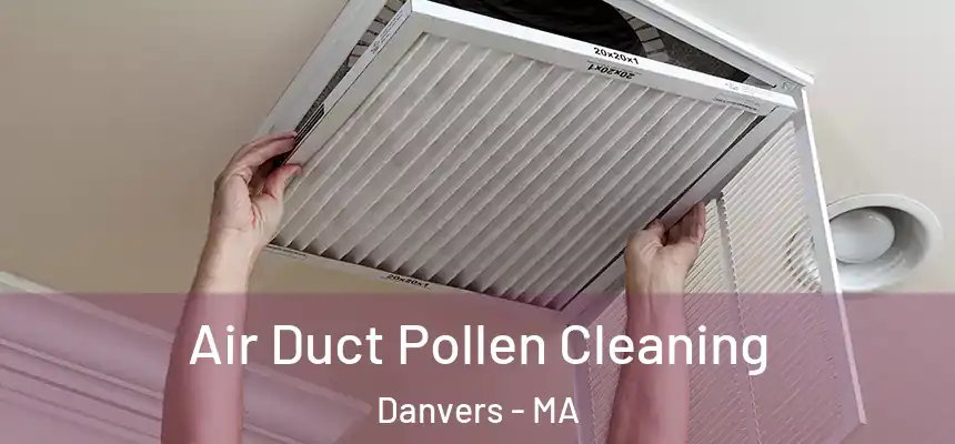  Air Duct Pollen Cleaning Danvers - MA