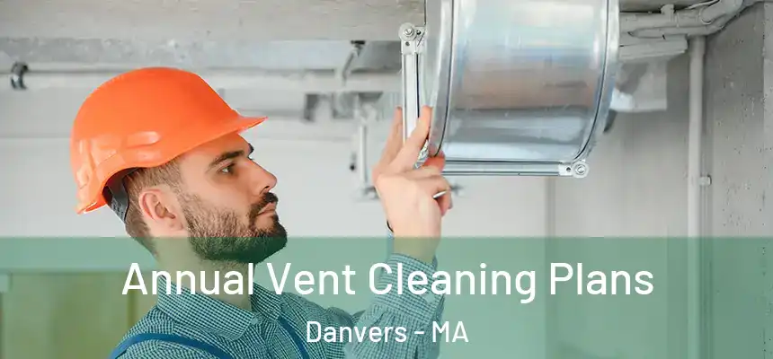  Annual Vent Cleaning Plans Danvers - MA