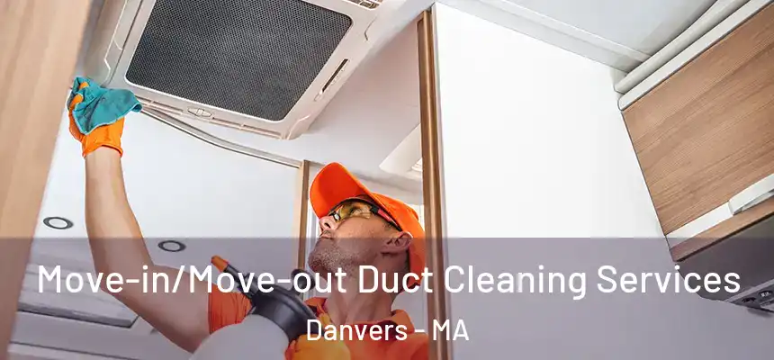  Move-in/Move-out Duct Cleaning Services Danvers - MA