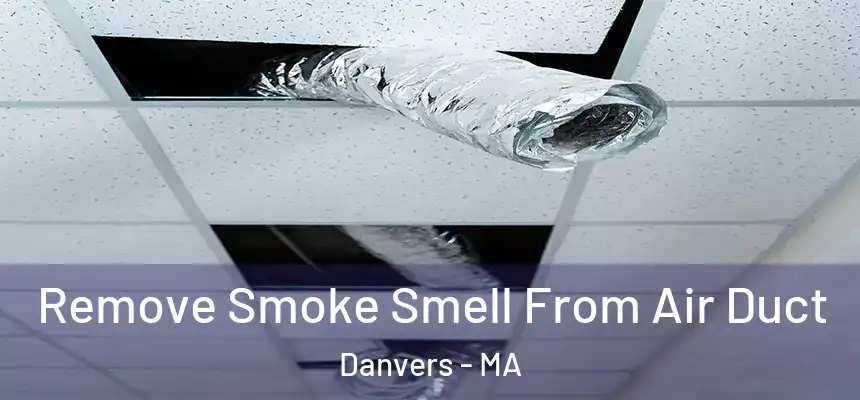  Remove Smoke Smell From Air Duct Danvers - MA