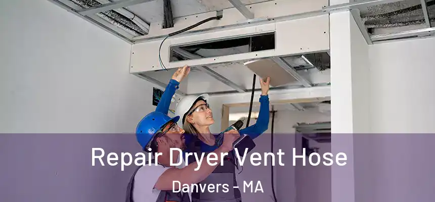  Repair Dryer Vent Hose Danvers - MA