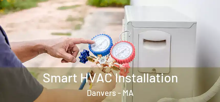  Smart HVAC Installation Danvers - MA